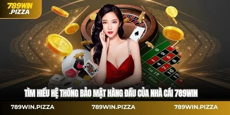 Tìm hiểu hệ thống bảo mật hàng đầu của nhà cái 789Win