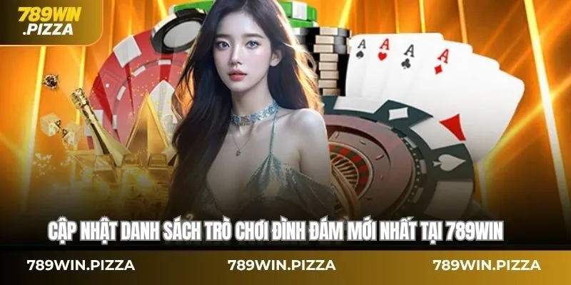 Cập nhật danh sách trò chơi đình đám mới nhất