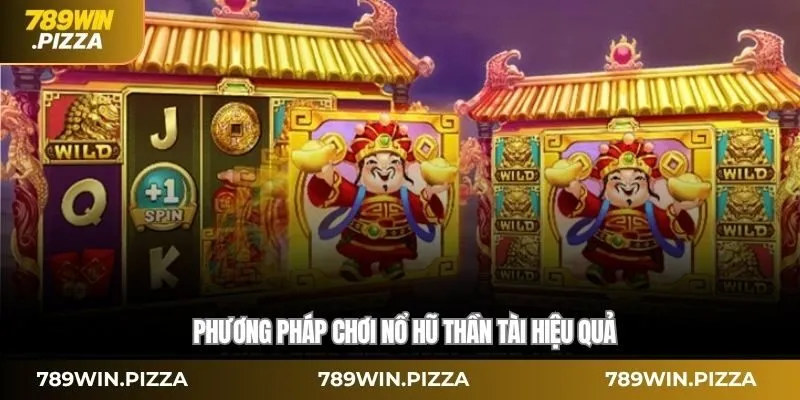 Phương pháp chơi nổ hũ thần tài hiệu quả