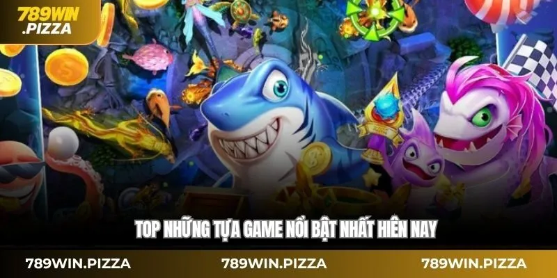 Top những tựa game nổi bật nhất hiên nay