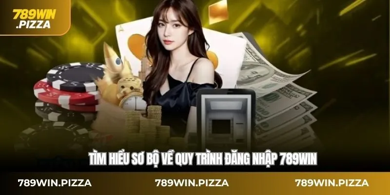 Tìm hiểu sơ bộ về quy trình đăng nhập 789WIN