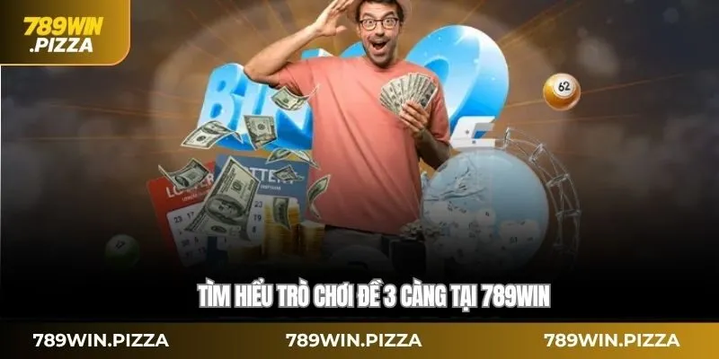 Tìm hiểu trò chơi đề 3 càng tại 789WIN