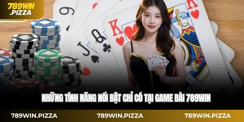 Những tính năng nổi bật chỉ có tại game bài 789WIN