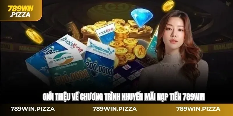 Giới thiệu về chương trình khuyến mãi nạp tiền 789WIN