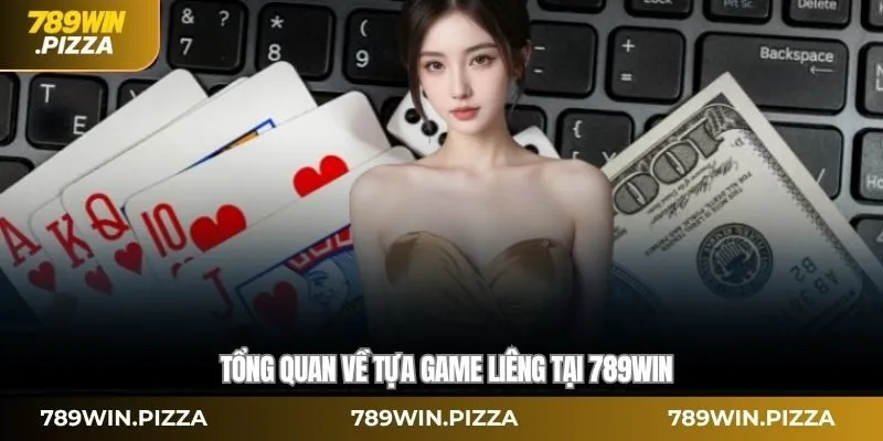 Tổng quan về tựa game liêng tại 789WIN
