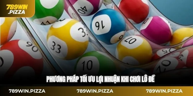 Phương pháp tối ưu lợi nhuận khi chơi lô đề