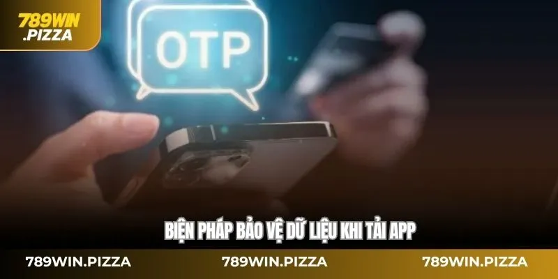 Biện pháp bảo vệ dữ liệu khi tải app