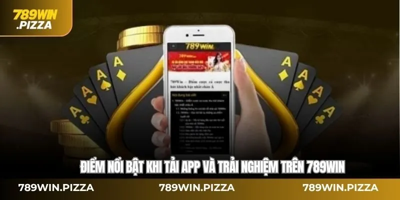 Điểm nổi bật khi tải app và trải nghiệm trên 789WIN