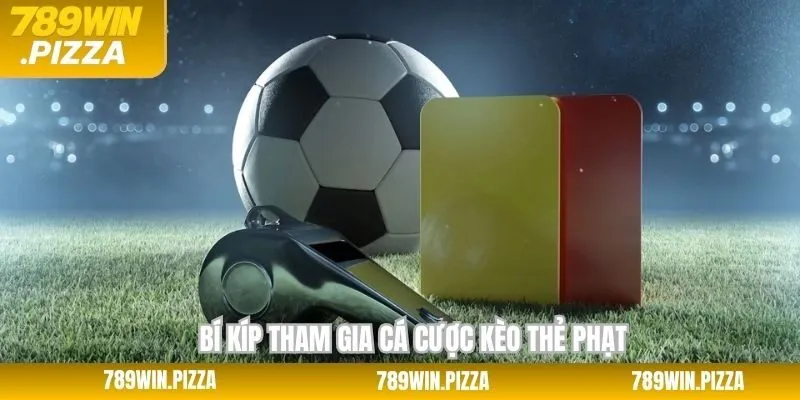 Cẩm nang chơi kèo thẻ phạt luôn thắng từ chuyên gia