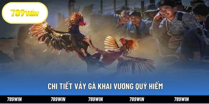  Chi tiết vảy gà khai vương quý hiếm