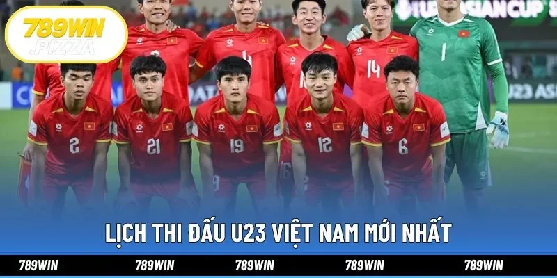 Lịch Thi Đấu U23 Việt Nam Mới Nhất Và Tỷ Lệ Kèo Tại 798win