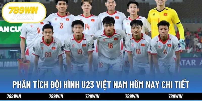 Phân tích đội hình U23 Việt Nam hôm nay chi tiết