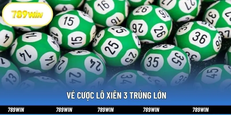  Vé cược lô xiên 3 trúng lớn